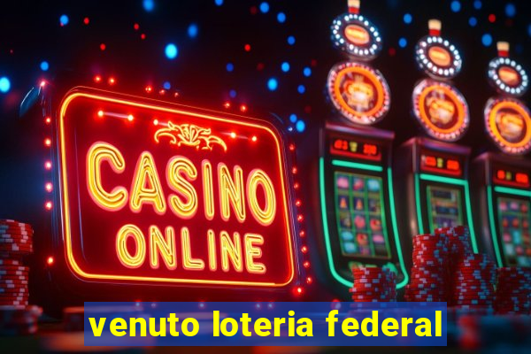 venuto loteria federal